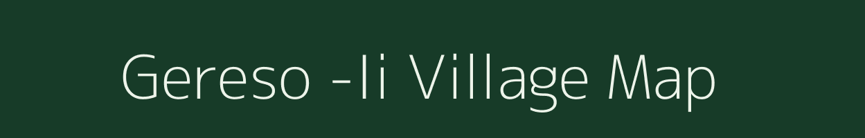 Gereso -Ii village map in Assam