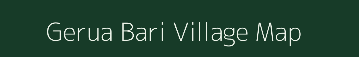 Gerua Bari village map in Assam