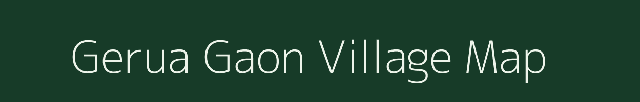 Gerua Gaon village map in Assam