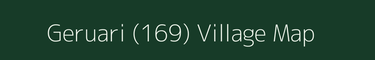 Geruari (169) village map in Madhya Pradesh