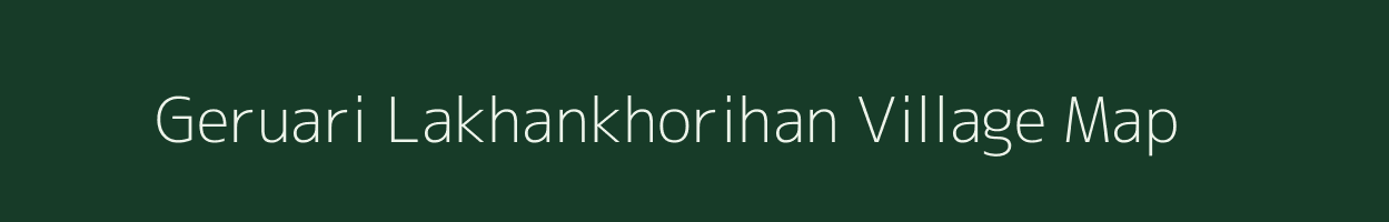 Geruari Lakhankhorihan village map in Madhya Pradesh