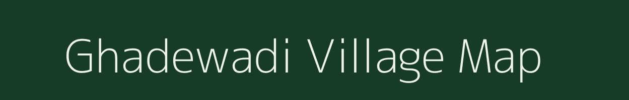 Ghadewadi village map in Maharashtra