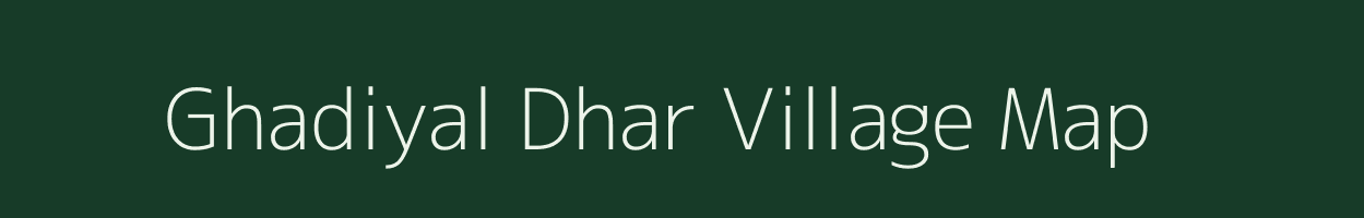 Ghadiyal Dhar village map in Uttarakhand