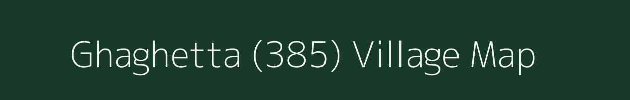 Ghaghetta (385) village map in Himachal Pradesh