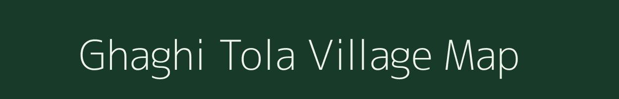 Ghaghi Tola village map in Madhya Pradesh