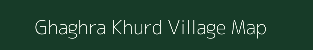 Ghaghra Khurd village map in Jharkhand