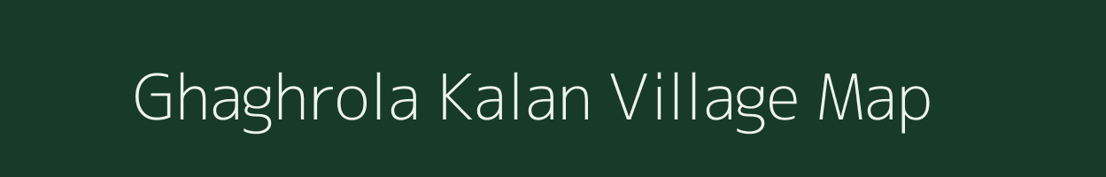 Ghaghrola Kalan village map in Madhya Pradesh