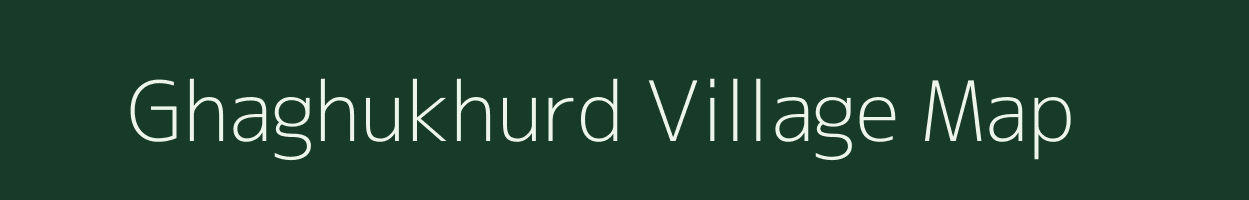 Ghaghukhurd village map in Uttar Pradesh