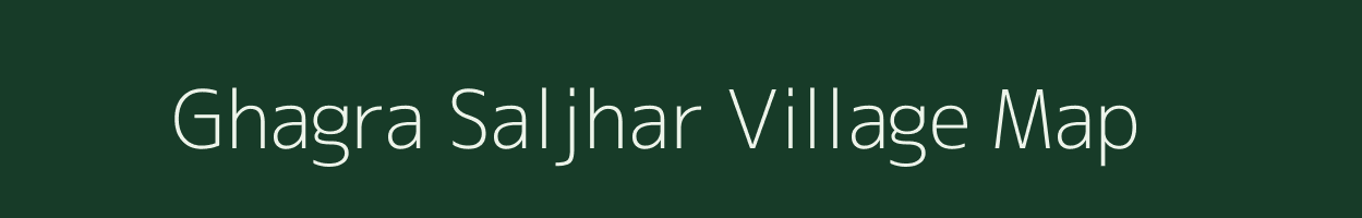 Ghagra Saljhar village map in Assam