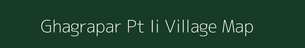 Ghagrapar Pt Ii village map in Assam