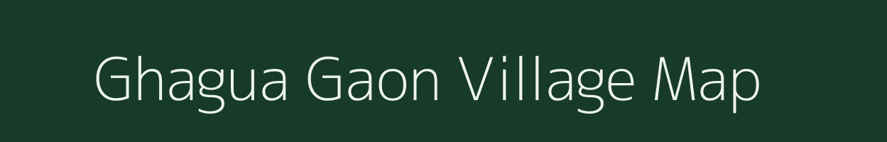 Ghagua Gaon village map in Assam