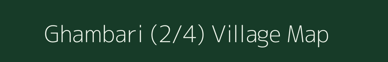 Ghambari (2/4) village map in Himachal Pradesh