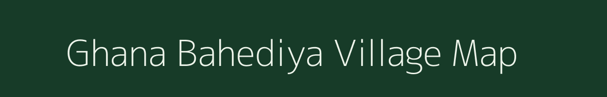 Ghana Bahediya village map in Madhya Pradesh