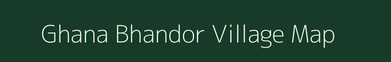 Ghana Bhandor village map in Rajasthan