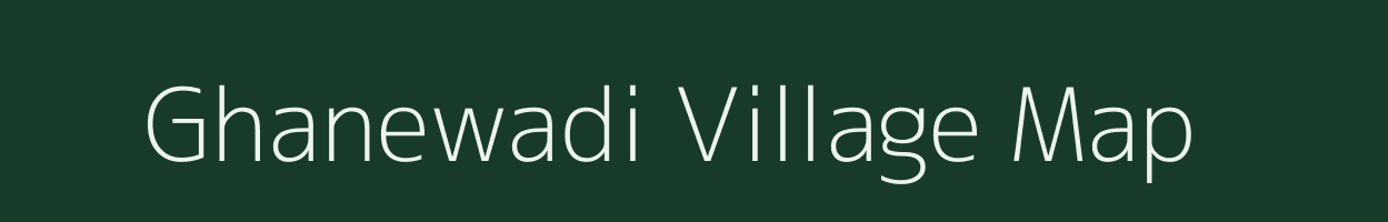 Ghanewadi village map in Maharashtra