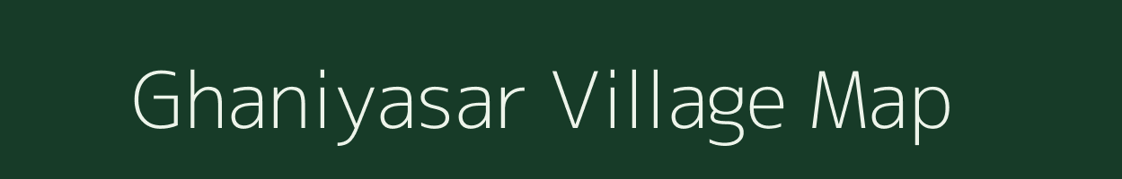 Ghaniyasar village map in Rajasthan