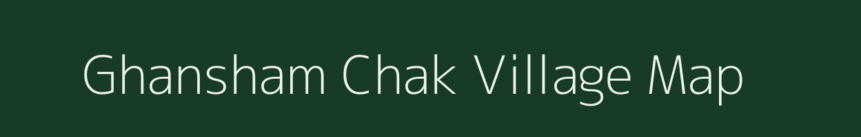Ghansham Chak village map in Bihar