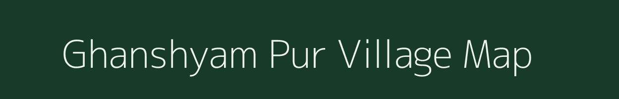 Ghanshyam Pur village map in Madhya Pradesh