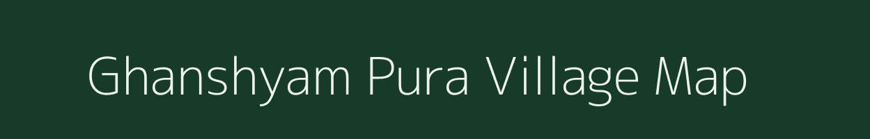 Ghanshyam Pura village map in Madhya Pradesh