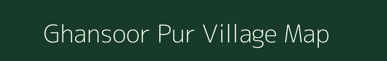 Ghansoor Pur village map in Uttar Pradesh