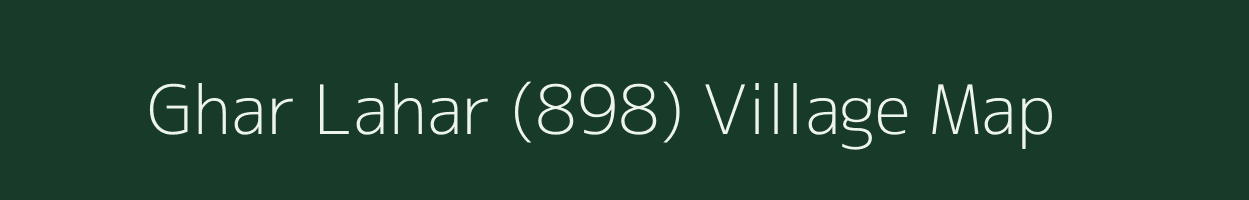 Ghar Lahar (898) village map in Himachal Pradesh