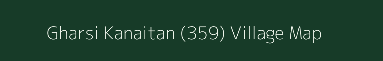 Gharsi Kanaitan (359) village map in Himachal Pradesh