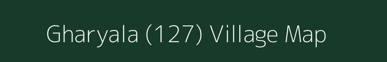 Gharyala (127) village map in Punjab