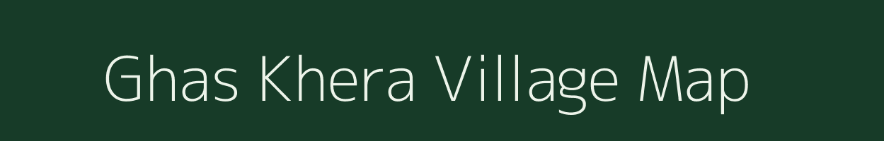 Ghas Khera village map in Rajasthan