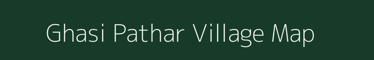 Ghasi Pathar village map in Assam