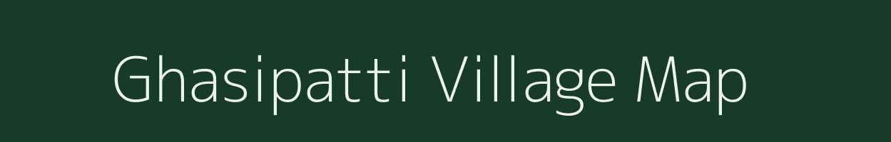 Ghasipatti village map in Madhya Pradesh