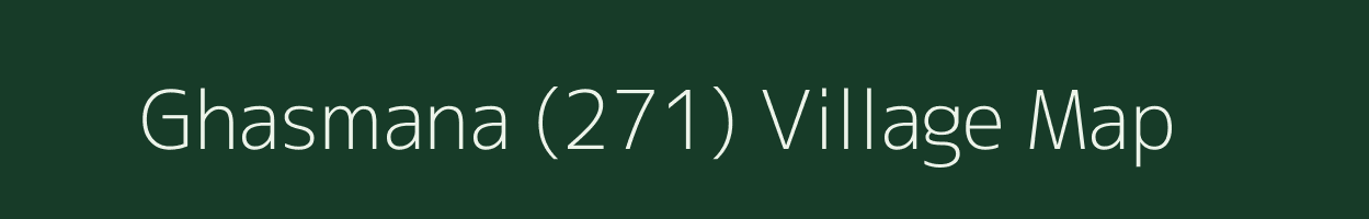 Ghasmana (271) village map in Himachal Pradesh