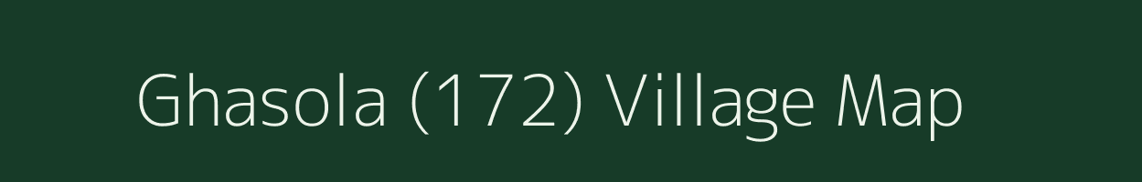 Ghasola (172) village map in Haryana