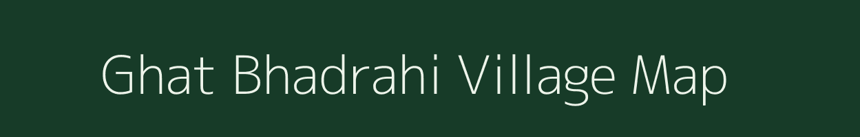 Ghat Bhadrahi village map in Jharkhand