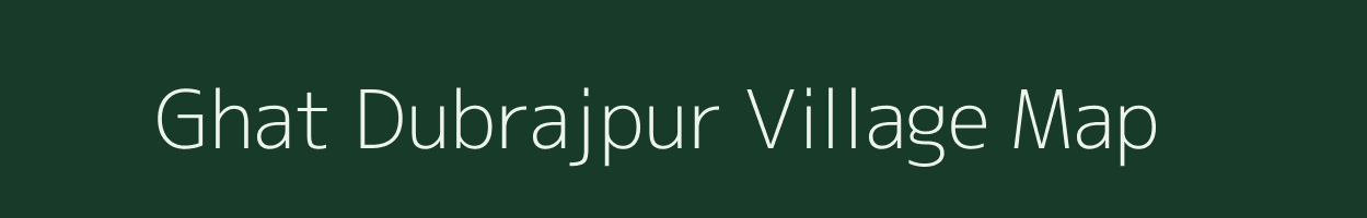 Ghat Dubrajpur village map in Jharkhand