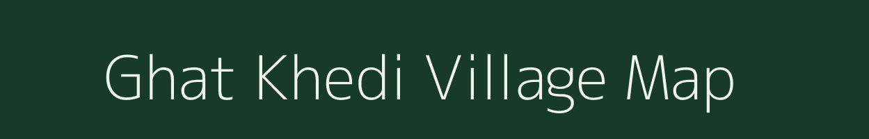 Ghat Khedi village map in Madhya Pradesh