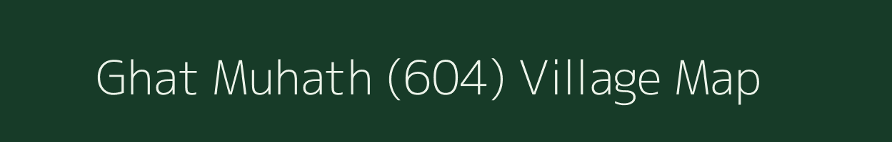 Ghat Muhath (604) village map in Himachal Pradesh