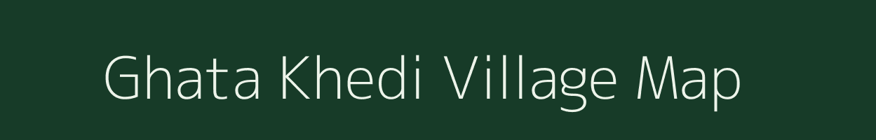 Ghata Khedi village map in Madhya Pradesh