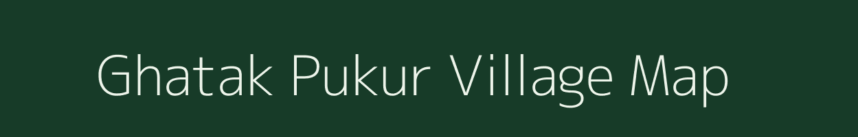 Ghatak Pukur village map in West Bengal