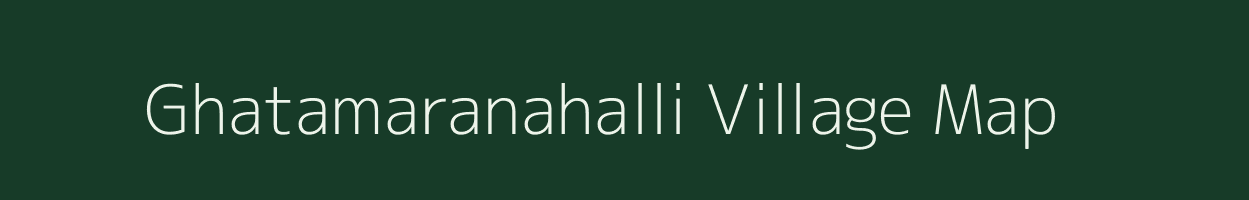 Ghatamaranahalli village map in Karnataka