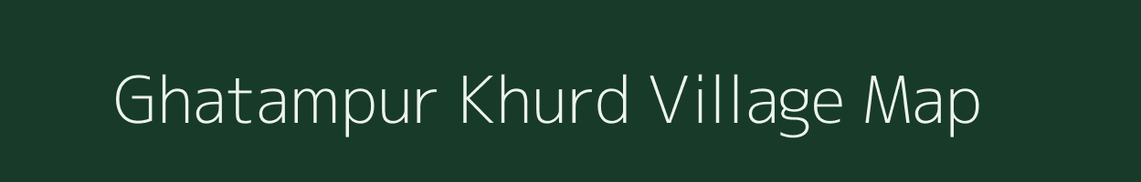 Ghatampur Khurd village map in Uttar Pradesh