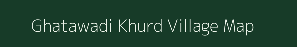 Ghatawadi Khurd village map in Madhya Pradesh