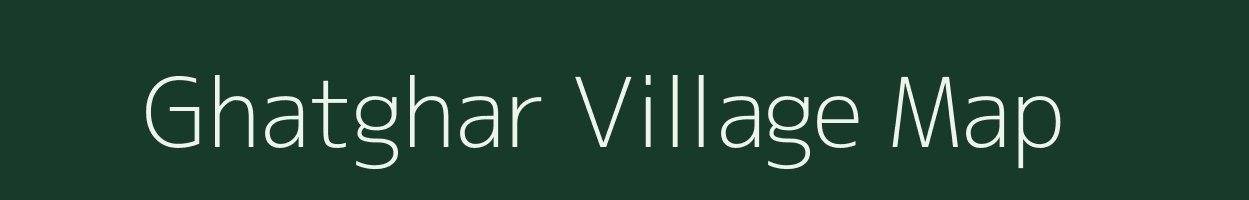 Ghatghar village map in Maharashtra