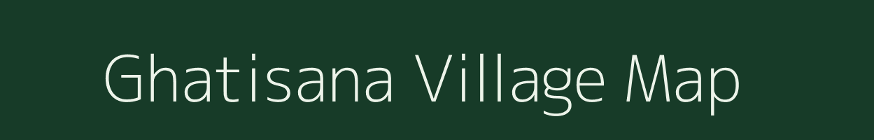 Ghatisana village map in Gujarat