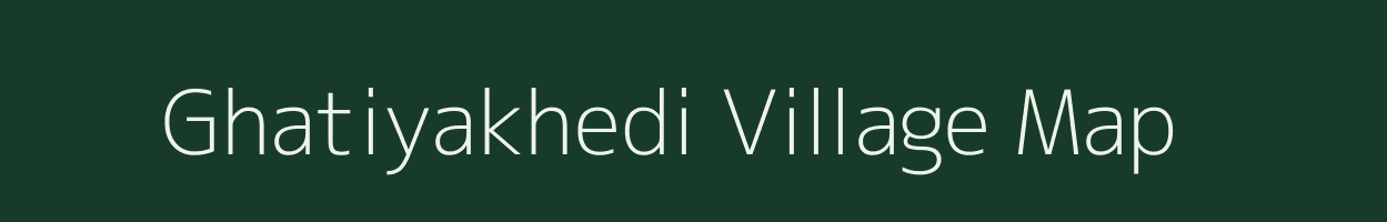 Ghatiyakhedi village map in Madhya Pradesh