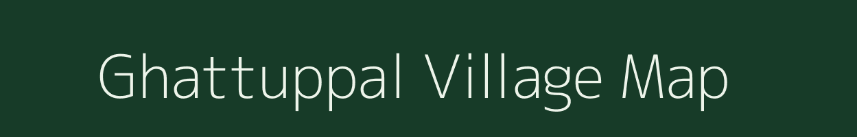 Ghattuppal village map in Andhra Pradesh