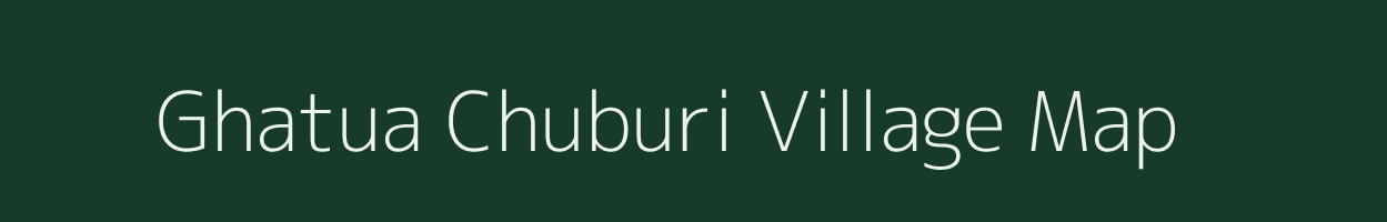 Ghatua Chuburi village map in Assam