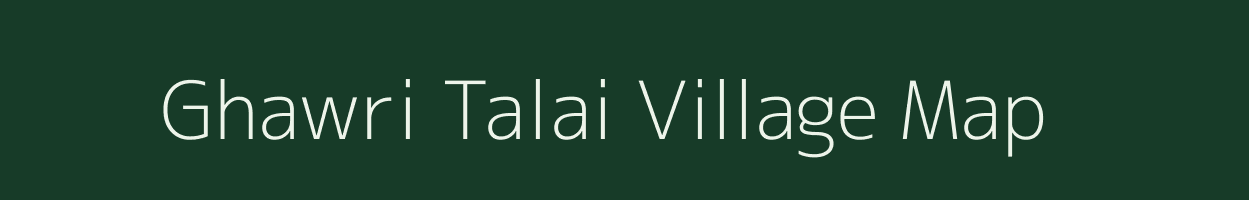 Ghawri Talai village map in Rajasthan