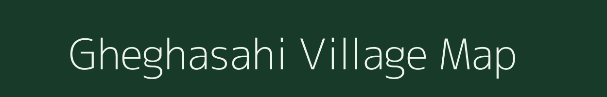 Gheghasahi village map in Uttar Pradesh