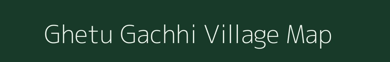 Ghetu Gachhi village map in West Bengal