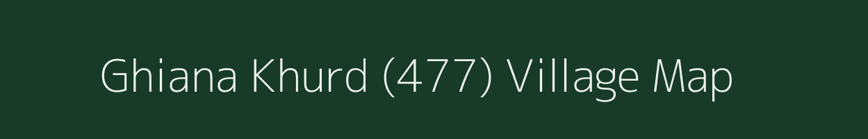 Ghiana Khurd (477) village map in Himachal Pradesh